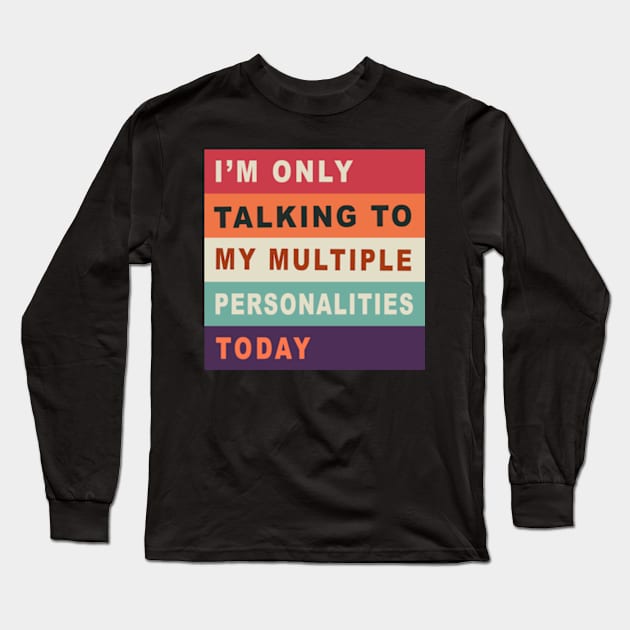 Funny Multiple Personalities Quote T-Shirt, Black Unisex Tee, Comedy Faces Graphic Shirt, Gift for Friend Long Sleeve T-Shirt by Cat In Orbit ®